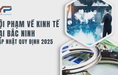 Tội phạm về kinh tế tại Bắc Ninh - Cập nhật quy định 2025