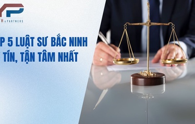 Top 5 Luật sư Bắc Ninh uy tín, tận tâm nhất