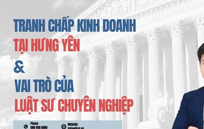 Giải quyết tranh chấp kinh doanh tại Hưng Yên: Vai trò của Luật sư chuyên nghiệp