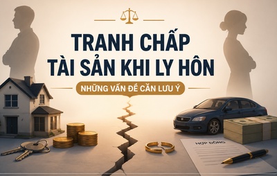Tranh chấp tài sản khi ly hôn - Những vấn đề cần lưu ý