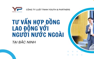 Tư vấn hợp đồng lao động với người nước ngoài tại Bắc Ninh 2026