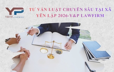 Tư vấn luật chuyên sâu tại xã Yên Lập 2026-Y&P LawFirm