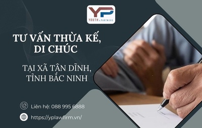 Tư vấn thừa kế, di chúc tại xã Tân Dĩnh, tỉnh Bắc Ninh