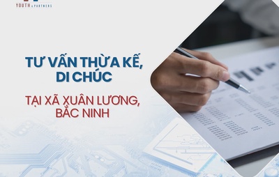 Tư vấn thừa kế, di chúc tại xã Xuân Lương, Bắc Ninh