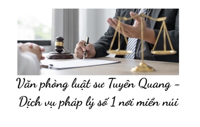Văn phòng luật sư Tuyên Quang - Dịch vụ pháp lý số 1 nơi miền núi
