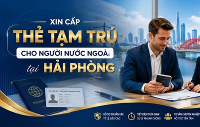 Xin cấp thẻ tạm trú cho người nước ngoài tại Hải Phòng
