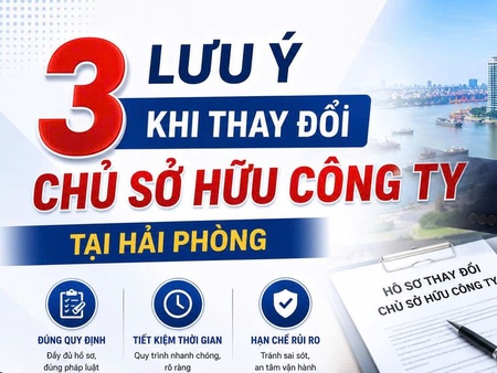 03 lưu ý khi thay đổi chủ sở hữu công ty tại Hải Phòng