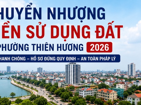 Chuyển Nhượng Quyền Sử Dụng Đất Tại Phường Thiên Hương  2026