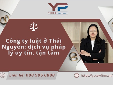 Công ty luật ở Thái Nguyên: Dịch vụ pháp lý uy tín, tận tâm