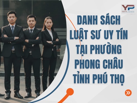 Danh sách Luật sư uy tín tại phường Phong Châu tỉnh Phú Thọ