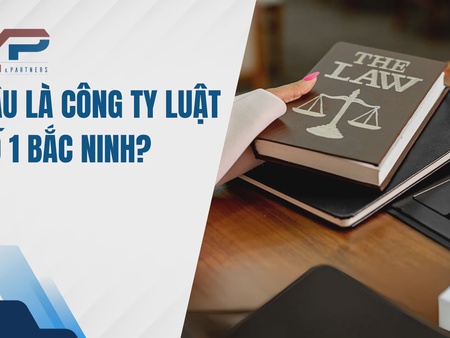 Đâu là Công ty luật số 1 Bắc Ninh?