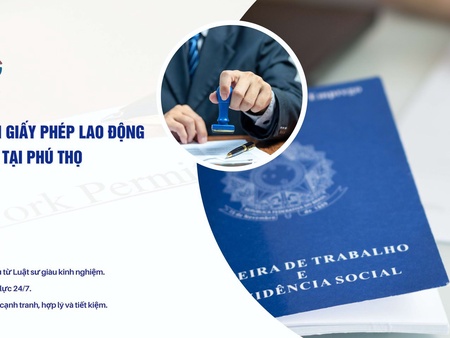 Dịch vụ làm giấy phép lao động uy tín nhất tại Phú Thọ