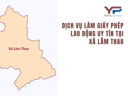 Dịch vụ làm giấy phép lao động uy tín tại xã Lâm Thao