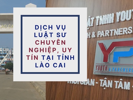 Dịch vụ luật sư chuyên nghiệp, uy tín tại tỉnh Lào Cai