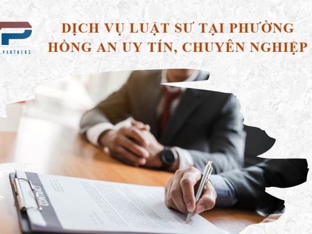 Dịch vụ luật sư tại phường Hồng An uy tín, chuyên nghiệp