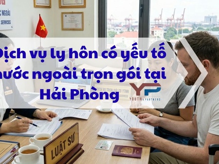 Dịch vụ ly hôn có yếu tố nước ngoài trọn gói tại Hải Phòng