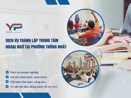Dịch vụ thành lập trung tâm ngoại ngữ tại phường Thống Nhất 