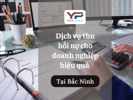 Dịch vụ thu hồi nợ cho doanh nghiệp hiệu quả tại Bắc Ninh
