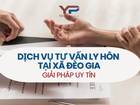 Dịch vụ tư vấn ly hôn tại xã Đèo Gia – Giải pháp uy tín