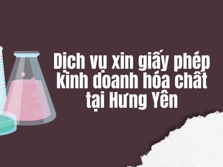 Dịch vụ xin giấy phép kinh doanh hóa chất tại Hưng Yên