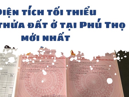 Diện tích tối thiểu tách thửa đất ở tại Phú Thọ mới nhất