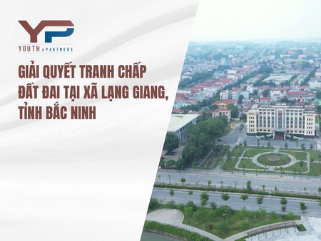 Giải quyết tranh chấp đất đai tại xã Lạng Giang, tỉnh Bắc Ninh
