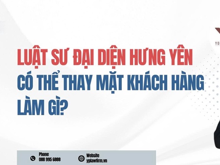 Luật sư đại diện Hưng Yên có thể thay mặt khách hàng làm gì?