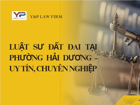 Luật sư đất đai tại phường Hải Dương - uy tín, chuyên nghiệp