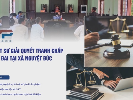 Luật sư giải quyết tranh chấp đất đai tại xã Nguyệt Đức