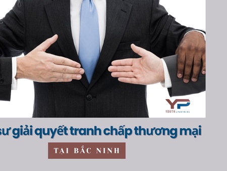 Luật sư giải quyết tranh chấp thương mại tại Bắc Ninh