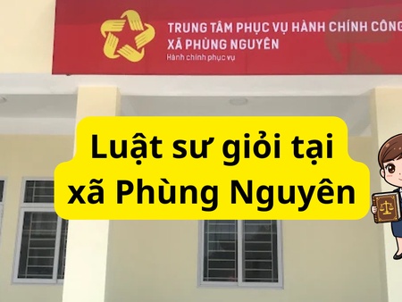 Luật sư giỏi tại xã Phùng Nguyên: Dịch vụ pháp lý chất lượng