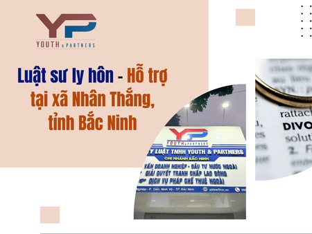 Luật sư ly hôn – Hỗ trợ tại xã Nhân Thắng, tỉnh Bắc Ninh