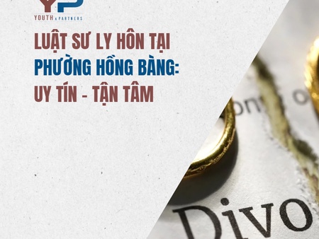 Luật sư ly hôn tại phường Hồng Bàng: Uy tín - Tận tâm