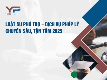 Luật sư Phú Thọ – Dịch vụ pháp lý chuyên sâu, tận tâm 2025