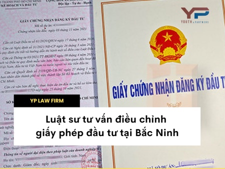 Luật sư tư vấn điều chỉnh giấy phép đầu tư tại Bắc Ninh