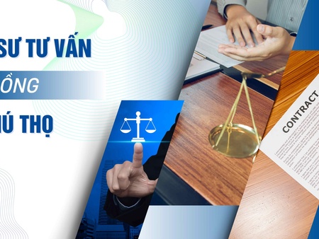 Luật sư tư vấn hợp đồng chuyên nghiệp, uy tín tại Phú Thọ