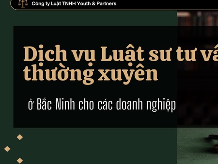 Dịch vụ Luật sư tư vấn thường xuyên ở Bắc Ninh cho các doanh nghiệp