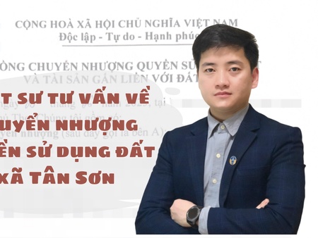 Luật sư tư vấn về chuyển nhượng quyền sử dụng đất xã Tân Sơn