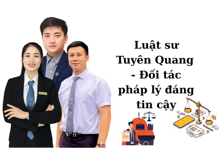 Luật sư Tuyên Quang - Đối tác pháp lý đáng tin cậy