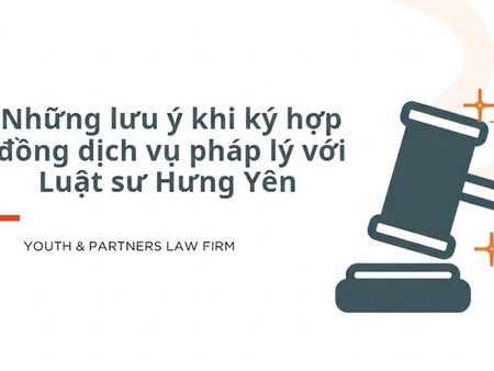 Những lưu ý khi ký hợp đồng dịch vụ pháp lý với Luật sư Hưng Yên