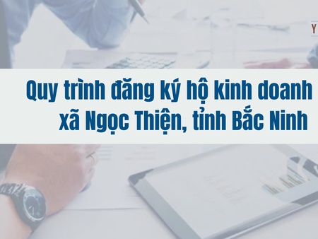 Quy trình đăng ký hộ kinh doanh tại xã Ngọc Thiện, tỉnh Bắc Ninh 