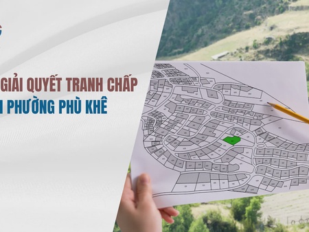 Quy trình giải quyết tranh chấp đất đai tại phường Phù Khê