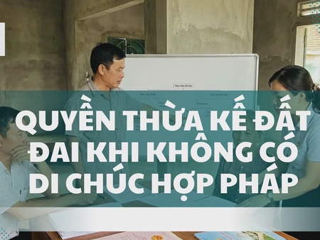 Không có di chúc hợp pháp thì quyền thừa kế đất đai được xác định như thế nào?