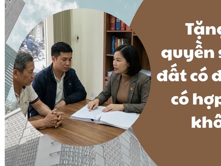Tặng cho quyền sử dụng đất có điều kiện có hợp pháp không?