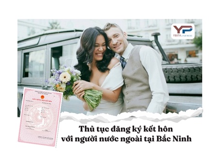 Thủ tục đăng ký kết hôn với người nước ngoài tại Bắc Ninh