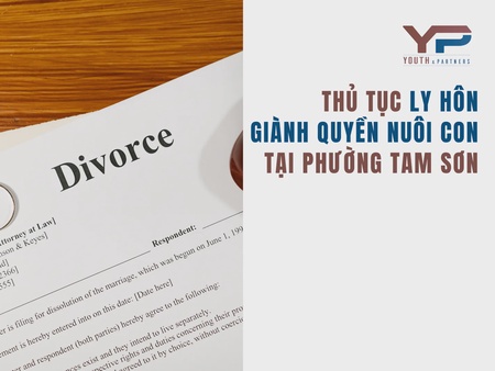 Thủ tục ly hôn giành quyền nuôi con tại phường Tam Sơn