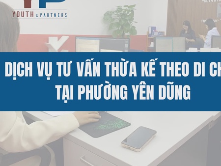 Dịch vụ tư vấn thừa kế theo di chúc tại phường Yên Dũng, tỉnh Bắc Ninh