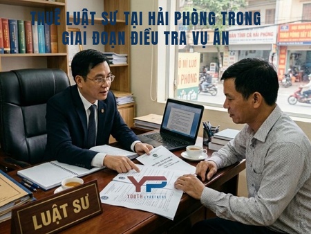 Thuê luật sư tại Hải Phòng trong giai đoạn điều tra vụ án