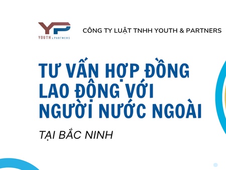 Tư vấn hợp đồng lao động với người nước ngoài tại Bắc Ninh 2026