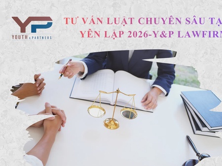 Tư vấn luật chuyên sâu tại xã Yên Lập 2026-Y&P LawFirm
